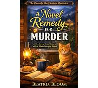 A Novel Remedy for Murder: A Bookshop Cozy Mystery with a Bibliotherapist Sleuth (The Remedy Shelf Society Mysteries)
