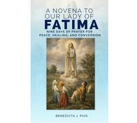 A Novena to Our Lady of Fatima: Nine Days of Prayer for Peace, Healing, and Conversion