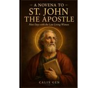 A NOVENA TO ST. JOHN THE APOSTLE: Nine Days with the Last Living Witness