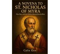 A NOVENA TO ST. NICHOLAS OF MYRA: Nine Days with the Children Restored from the Brine