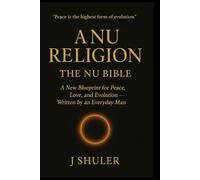 A Nu Religion: The Nu Bible: A New Blueprint for Peace, Love, and Evolution - Written by an Everyday Man
