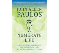 A Numerate Life: A Mathematician Explores the Vagaries of Life, His Own and Probably Yours