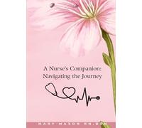 A Nurse's Companion:: Navigating the Journey
