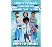 A NURSE'S JOURNEY THROUGH THE HEALTHCARE SYSTEM