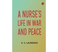 A Nurse's Life in War and Peace