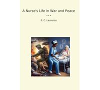 A Nurse's Life in War and Peace (Classic Books)
