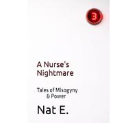 A Nurse's Nightmare: Tales of Misogyny and Power