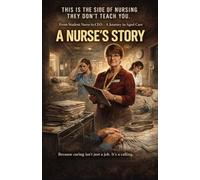 A NURSES STORY: From Student Nurse to CEO - A journey in Aged Care (The mangwray Series : Australian stories of work, service, and resilience)
