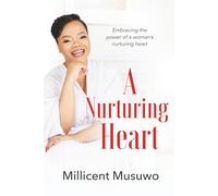 A Nurturing Heart: Embracing the power of a nurturing heart