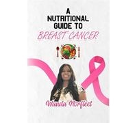A Nutritional Guide To Breast Cancer