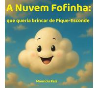 A Nuvem Fofinha: que queria brincar de pique-esconde: Uma história divertida sobre imaginação e amizade, com atividades de colorir para brincar longe das telas (As Aventuras da Nuvem Fofinha)