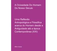 A Ociosidade Do Homem Do Nosso Século (ebook)