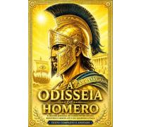 A Odisseia de Homero: Edição Integral e Comentada dos 24 Cantos do Grande Poema Épico da Grécia Antiga - A Extraordinária Jornada de Odisseu através ... e Heróis em Busca do Caminho de Volta a Ítaca