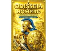 A Odisseia de Homero: Edição Integral em Português do Grande Poema Épico da Grécia Antiga - A Extraordinária Viagem de Ulisses entre Deuses, Monstros, ... Criaturas Míticas até o seu Regresso a Ítaca