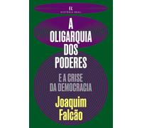 A Oligarquia dos poderes: E a crise da Democracia