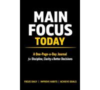 A One-Page-a-Day Journal for Discipline, Clarity and Better Decisions: 365 guided prompts to help you focus, improve daily decisions and reflect for a better year ahead.