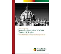 A ontologia da alma em São Tomás de Aquino: Filosofia Medieval na contemporaneidade