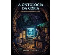 A Ontologia da Cópia: Contos do Silêncio e do Vazio (Arquitetura da Queda)