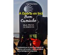 A Oporto en bicicleta: Por el Camino de Santiago del interior y la costa + Camiño do Salnés