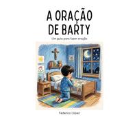 A oração de Barty: Um guia para orar