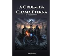 A Ordem da Chama Eterna: O Despertar