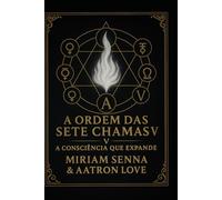 A ordem das sete chamas V: A conciência que expande