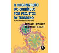A Organização do Currículo por Projetos de Trabalho. O Conhecimento É Um Caleidoscópio