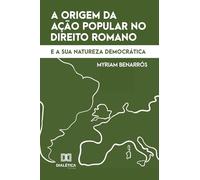 A origem da Ação Popular no Direito Romano e a sua natureza democrática