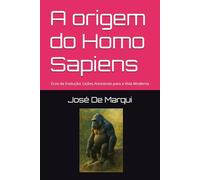 A origem do Homo Sapiens: Ecos da Evolução: Lições Ancestrais para a Vida Moderna
