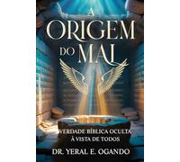 A ORIGEM DO MAL: Verdade Bíblica Oculta à Vista de Todos (YAHUAH)