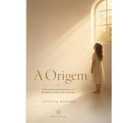 À Origem: Onde começa a história que você aprendeu a contar sobre si mesmo (Trilogia da Identidade)