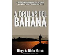 A Orillas del Bahana: ¿Qué harás ahora que has matado y están a punto de descubrirte? (Cuadernos de un asesino)
