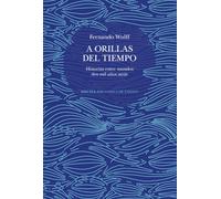 A orillas del tiempo: Historias entre mundos dos mil años atrás: 141 (Biblioteca de Ensayo / Serie mayor)