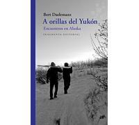 A orillas del Yukón: Encuentros en Alaska: 66 (Fragmentos)