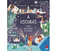 A oscuras. Cosas que pasan de noche: Cosas que pasan de noche (Álbumes ilustrados)