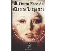 A Outra Face de Clarice Lispector