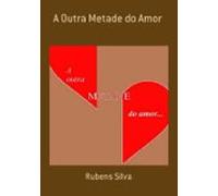 A Outra Metade Do Amor (ebook)