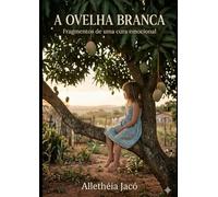 A Ovelha Branca: Fragmentos de uma cura emocional