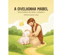 A OVELHINHA MABEL: Uma história de amor, cuidado e retorno para casa