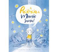 A Paciência da Mamãe Sumiu: Uma história sensível sobre maternidade real e emoções infantis