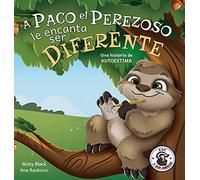 A Paco el Perezoso le encanta ser diferente: Una historia de autoestima: Sloan the Sloth Loves Being Different (Spanish Edition): 5 (Zac y Sus Amigos)