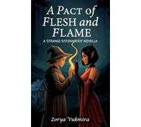 A Pact of Flesh and Flame: A 'Strange Sisterhoods' Novella: 2