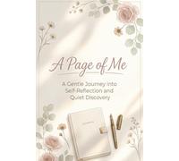 A Page of Me: A gentle daily journal to reflect, heal, grow, and fall in love with your life-one day at a time.