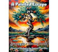a painted escape: A Grayscale Fantasy Coloring Book of Dreamlike Landscapes to Calm the Soul