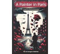 A Painter in Paris: Art, Intrigue and Romance in 1950's Paris (The Art Avengers Mysteries)