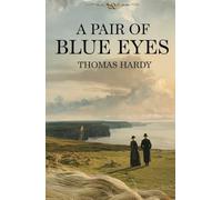 A Pair of Blue Eyes: A Timeless Victorian Romance of Love, Fate, and Heartbreak