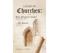A Pair of Churches: Dent Memorial Chapel (Charlotte Hall, Md.) and All Saints' (Brookland, Pa.)