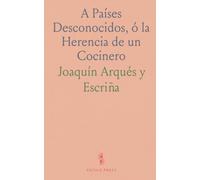 A Países Desconocidos, ó la Herencia de un Cocinero: Viaje Cómico-Lírico en un Acto y Ocho Cuadros y en Prosa