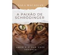 A Paixão de Schrodinger - Amor é o que você observa
