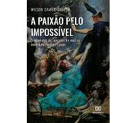 A Paixão Pelo Impossível (ebook)